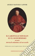 Il cardinale Newman e il modernismo. Ovvero storia di un'anima e di un secolo