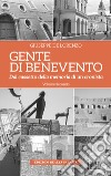 Gente di Benevento. Nuova ediz.. Vol. 2: Dal cassetto della memoria di un cronista libro