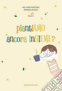 Piantiamo ancora insieme. Con carta piantabile libro