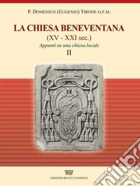 La chiesa beneventana (XV-XXI secolo). Appunti su una chiesa locale libro