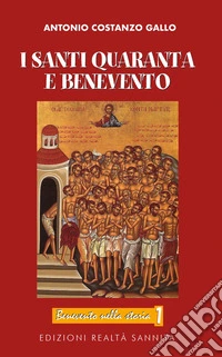 I santi Quaranta e Benevento. Nuova ediz. libro
