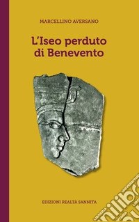 L'Iseo perduto di Benevento libro