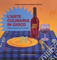 L'arte culinaria in gioco. 90 peccati di gola della cucina campana libro