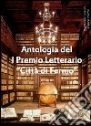 Antologia del 1° premio letterario «Città di Fermo» libro