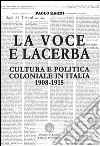 La Voce e Lacerba. Cultura e politica coloniale in Italia (1908-1915) libro