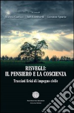 Risvegli. Il pensiero e la coscienza. Tracciati lirici di impegno civile libro