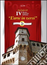 Premio nazionale di poesia «L'arte in versi». 4ª edizione libro