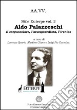 Aldo Palazzeschi: il crepuscolare, l'avanguardista, l'ironico