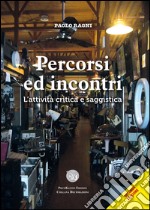 Percorsi ed incontri. L'attività critica e saggistica libro