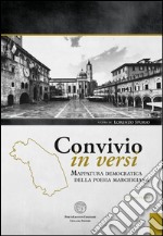 Convivio in versi. Mappatura democratica della poesia marchigiana. Vol. 1 libro