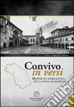 Convivio in versi. Mappatura democratica della poesia marchigiana libro