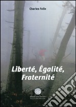 Liberté, egalité, fraternité. Ediz. italiana libro