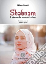 Shabnam. La donna che venne da lontano libro