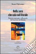 Nella sera che cala sul litorale. Percorso antologico nella poesia del guerriero del silenzio libro