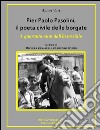 Pier Paolo Pasolini, il poeta civile delle borgate. A quaranta anni dalla sua morte libro