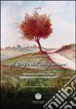 L'amore al tempo dell'integrazione. Antologia in beneficenza allo IOM libro