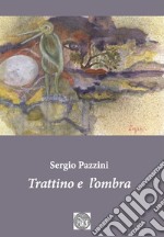 Trattino e l'ombra. Ediz. critica libro