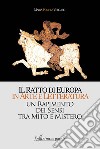 Il ratto di Europa in arte e letteratura. Un rapimento dei sensi tra mito e mistero libro