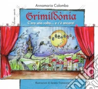Grimildonia. C'era una volta...e c'è ancora libro