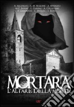 Mortara. L'altare della morte libro