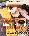 Mordi e fuggi. Guida ai musei del cibo e ai mercati permanenti d'Italia libro di Il cercatore di perle