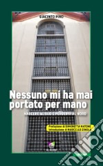 Nessuno mi ha mai portato per mano. Nascere al Sud e perdersi al Nord