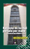 Nessuno mi ha mai portato per mano. Nascere al Sud e perdersi al Nord libro