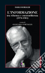 L'informazione tra riforma e controriforma 1(974-1981) libro