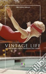 Vintage life. Le stagioni della moda indossate tutti i giorni libro