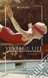 Vintage life. Le stagioni della moda indossate tutti i giorni libro