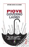 Piove, governo ladro. Un dizionario della politica della Terza Repubblica, senza dimenticare le altre... libro