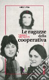 Le ragazze della cooperativa libro di Visca Lucia