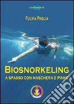 Biosnorkeling. A spasso con maschera e pinne