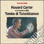 Howard Carter e la scoperta della tomba di Tutankhamon libro