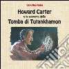 Howard Carter e la scoperta della tomba di Tutankhamon libro