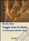 Viaggio verso Occidente. La tomba egizia nell'Antico Regno libro