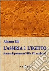 L'Assiria e l'Egitto. Scontro di potenze tra VIII e VII secolo a.C. libro