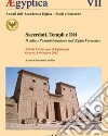 Aegyptica. Vol. 7: Sacerdoti, templi e dei. Il culto e l'amministrazione nell'Egitto Faraonico libro