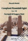 Complessi piramidali egizi. Vol. 7: Necropoli di Saqqara Nord libro di Manzini Riccardo