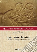 Quaderni di egittologia: egiziano classico. Elementi e nozioni di grammatica libro