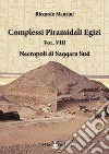 Complessi piramidali egizi. Vol. 8: Necropoli di Saqqara Sud libro