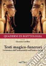 Quaderni di egittologia: testi magico-funerari. Letteratura dell'immortalità nell'Antico Egitto libro