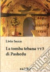 La tomba tebaa. TT3 di Pashedu libro di Secco Livio