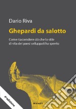 Ghepardi da salotto. Come riaccendere ciò che lo stile di vita dei paesi sviluppati ha spento