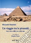 Un viaggio tra le piramidi. Breve storia della loro evoluzione libro di Manzini Riccardo