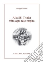 Alla SS. Trinità offro ogni mio respiro libro