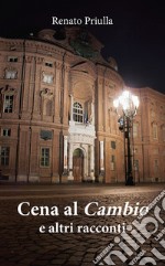 Cena al Cambio e altri racconti libro