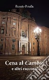 Cena al Cambio e altri racconti libro di Priulla Renato