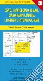 Carta dei sentieri IM-1 1:25.000. Cervo, San Bartolomeo al Mare, Diano Marina, Imperia. S. Lorenzo e S. Stefano al Mare. Castelli, antiche chiese e frantoi libro