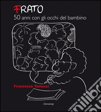 Frato, 50 anni con gli occhi del bambino libro